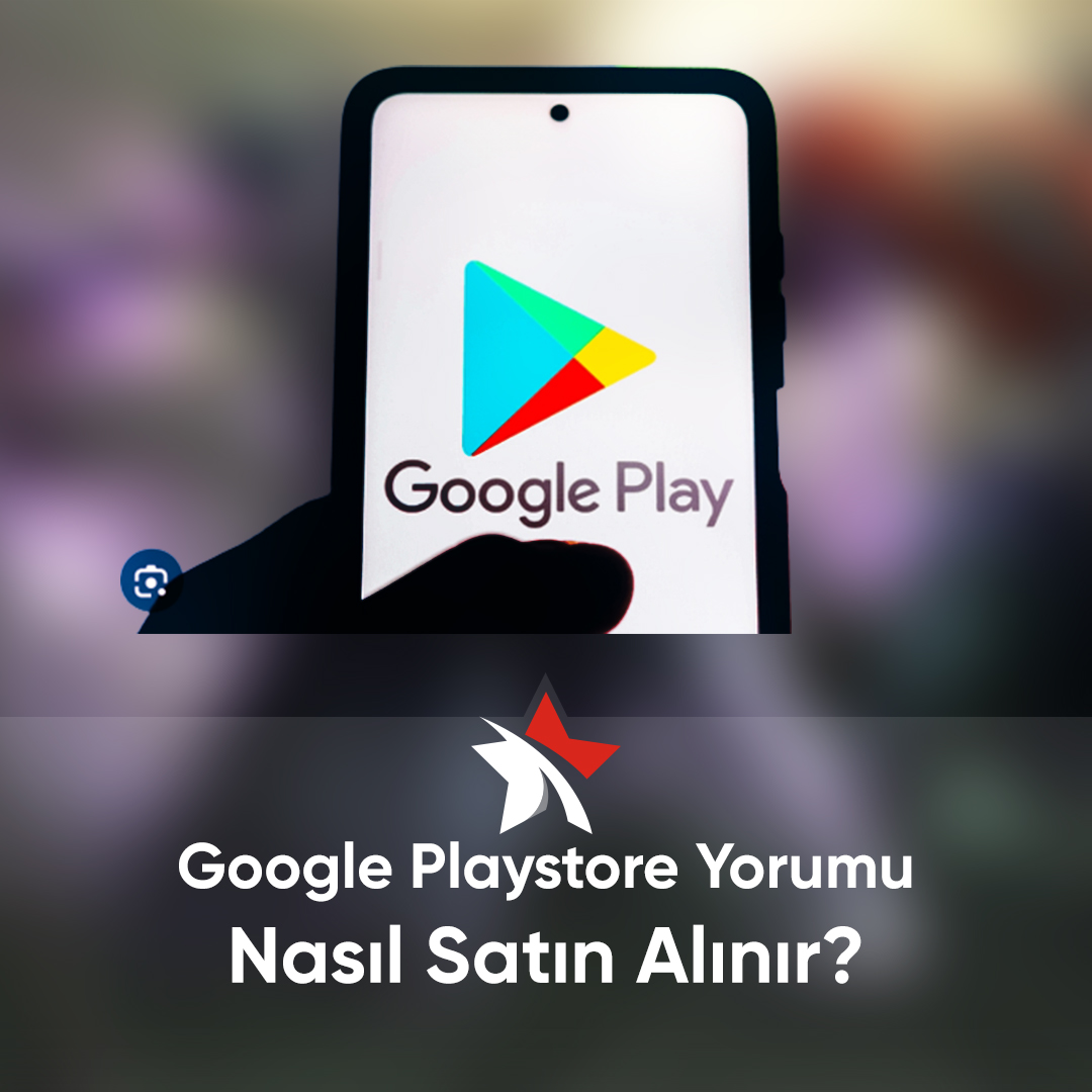Google Play Store Yorum                             Nasıl Satın Alınır?