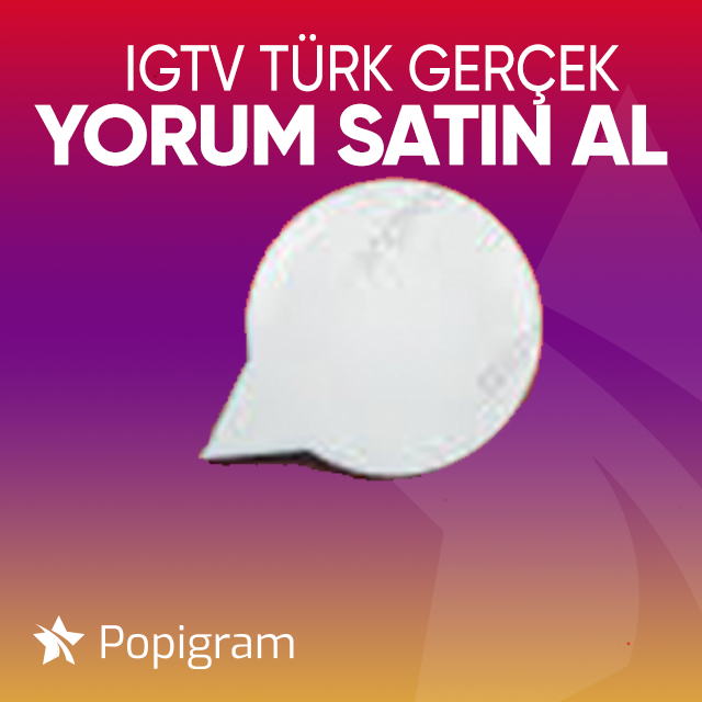 igtv türk gerçek yorum satın al