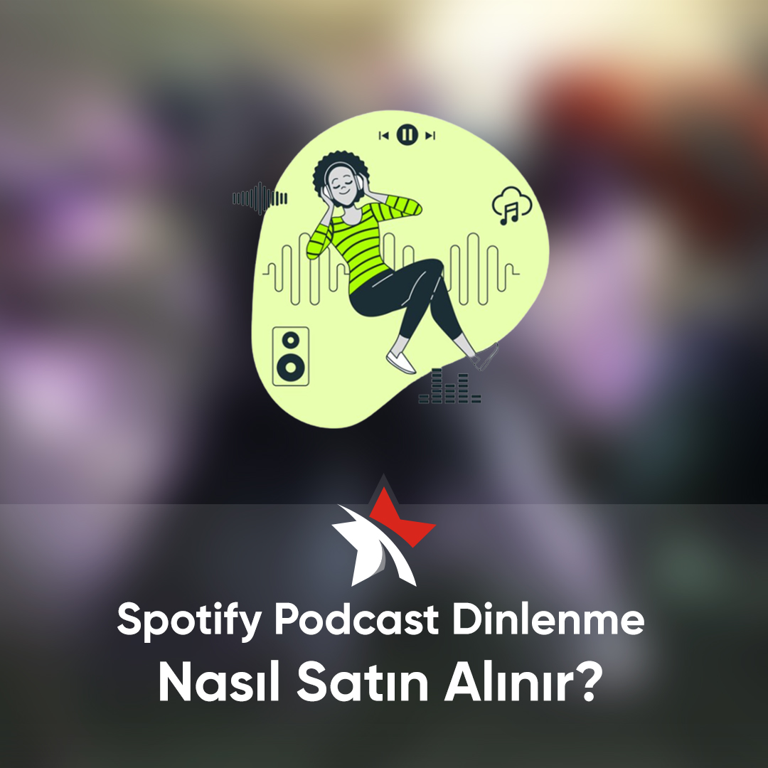 Spotify Podcast Dinlenme                             Nasıl Satın Alınır?