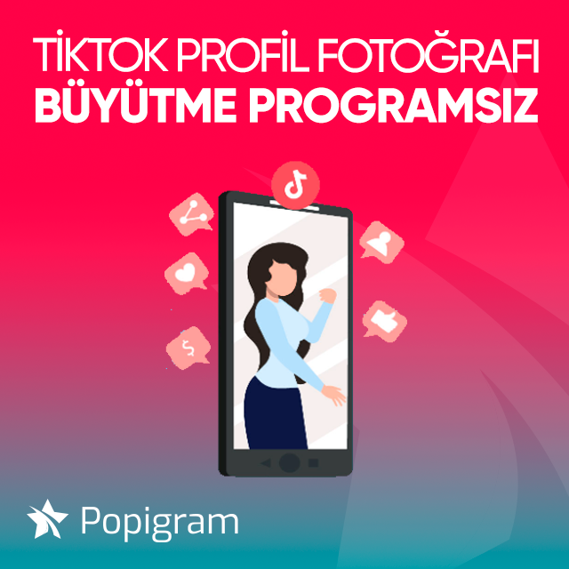 tiktok profil fotoğrafı büyütme programsız