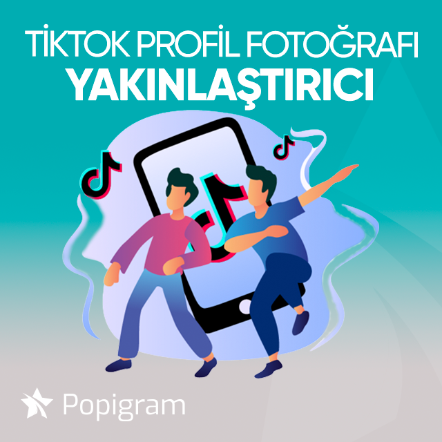 tiktok profil fotoğrafı yakınlaştırıcı